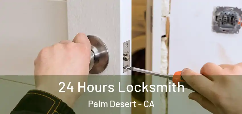  24 Hours Locksmith Palm Desert - CA