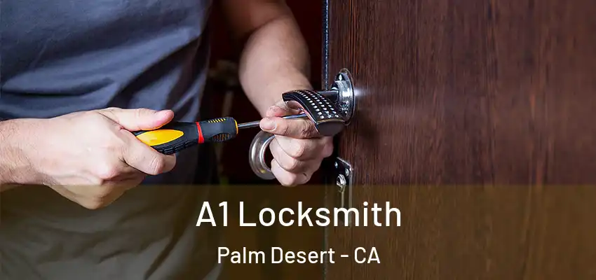  A1 Locksmith Palm Desert - CA