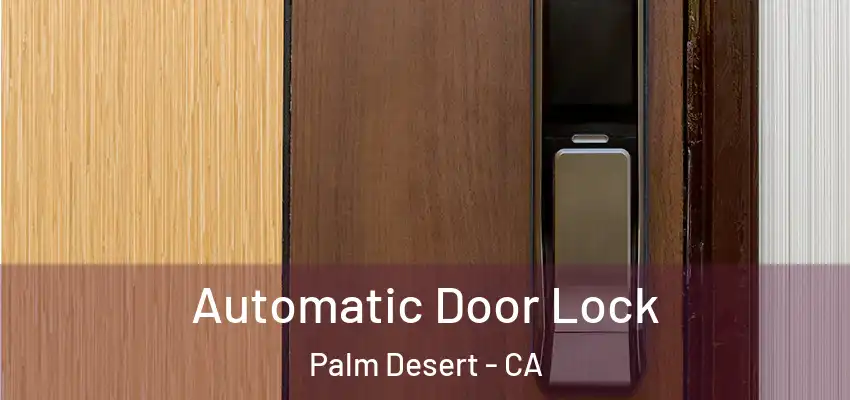  Automatic Door Lock Palm Desert - CA