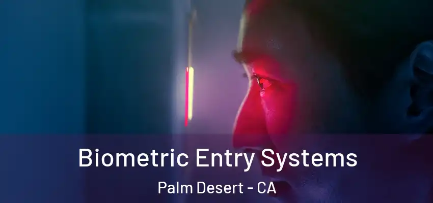  Biometric Entry Systems Palm Desert - CA