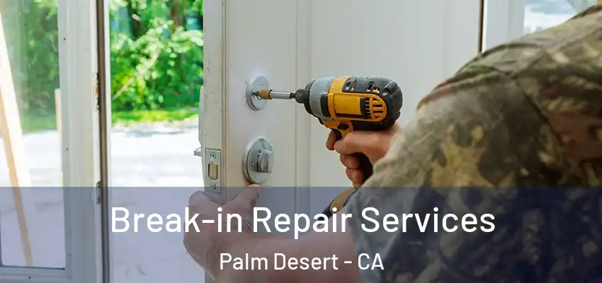  Break-in Repair Services Palm Desert - CA