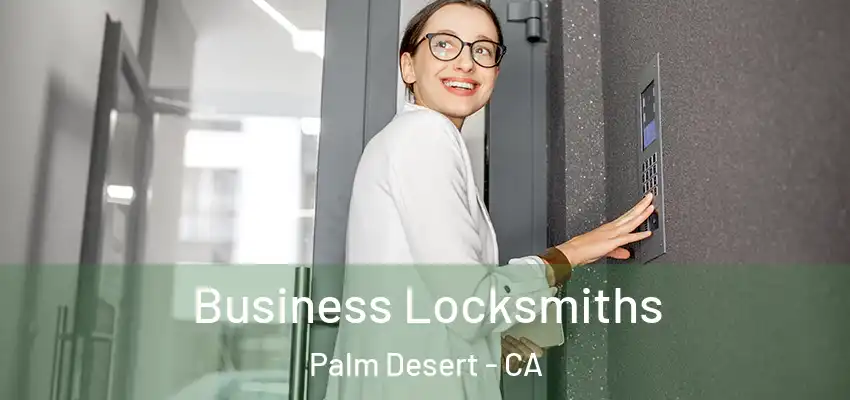  Business Locksmiths Palm Desert - CA