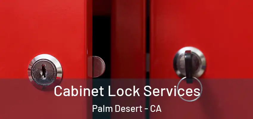  Cabinet Lock Services Palm Desert - CA