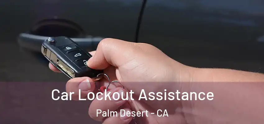  Car Lockout Assistance Palm Desert - CA