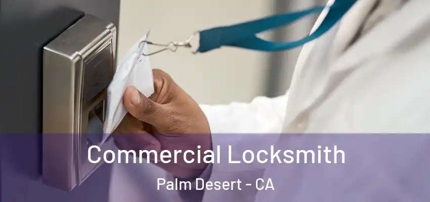  Commercial Locksmith Palm Desert - CA