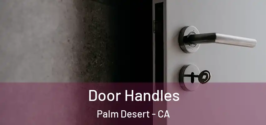  Door Handles Palm Desert - CA