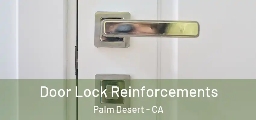  Door Lock Reinforcements Palm Desert - CA