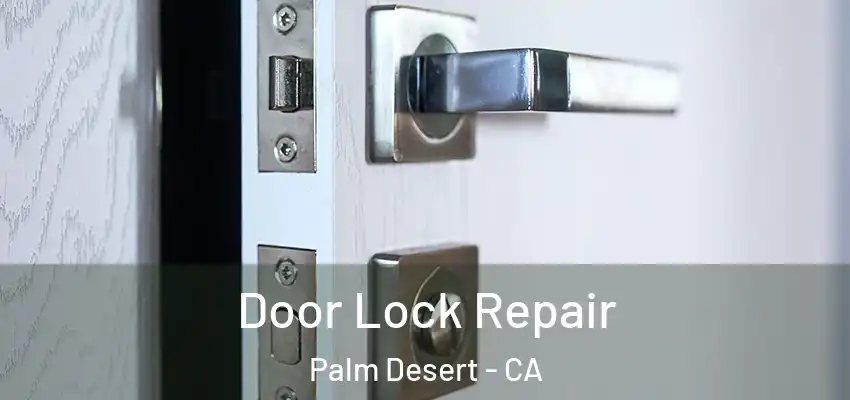  Door Lock Repair Palm Desert - CA