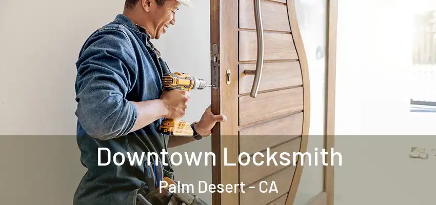  Downtown Locksmith Palm Desert - CA