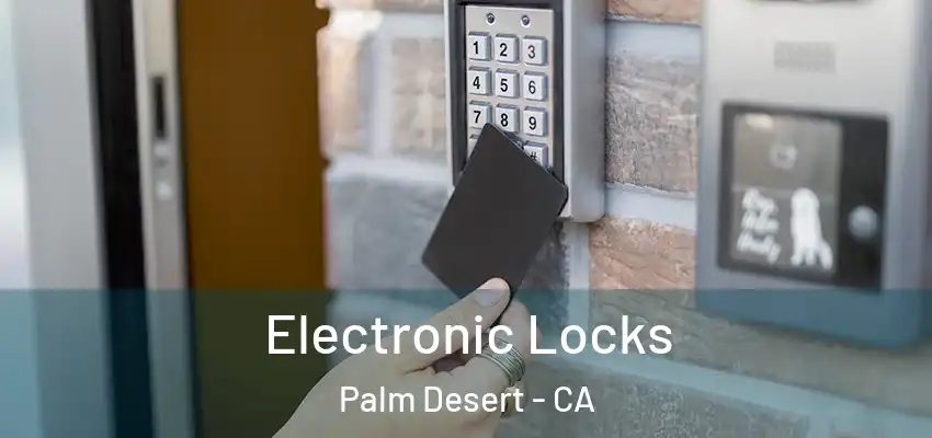  Electronic Locks Palm Desert - CA