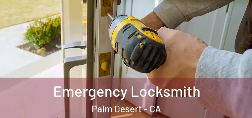  Emergency Locksmith Palm Desert - CA