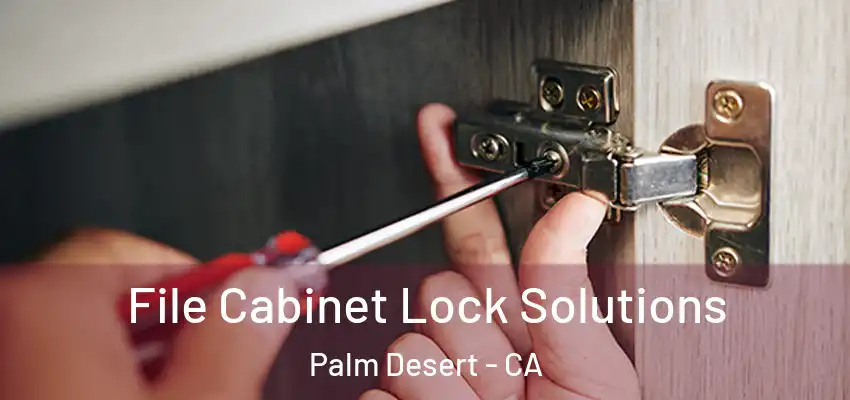  File Cabinet Lock Solutions Palm Desert - CA