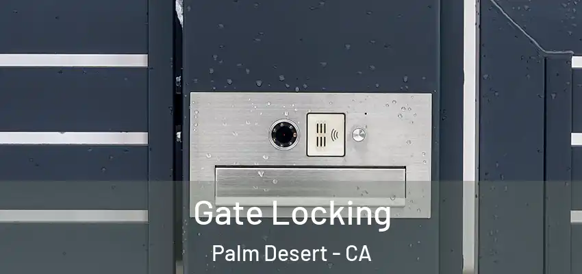  Gate Locking Palm Desert - CA