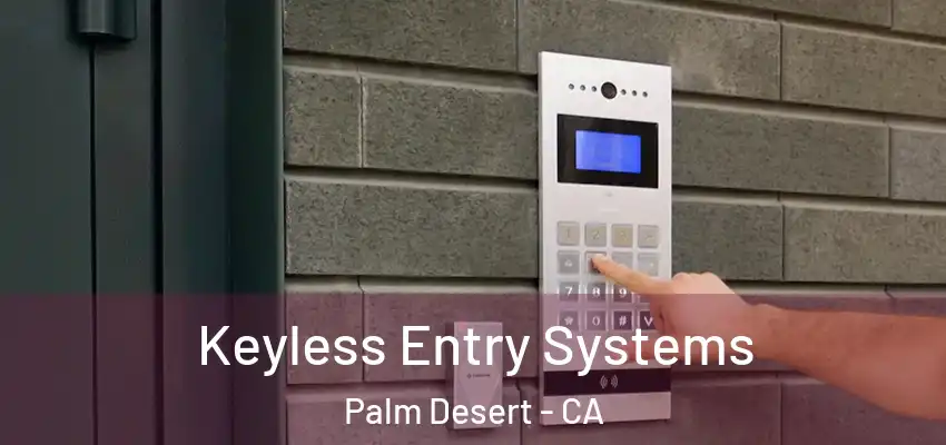  Keyless Entry Systems Palm Desert - CA