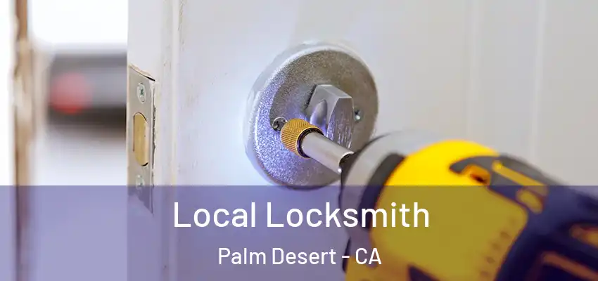  Local Locksmith Palm Desert - CA