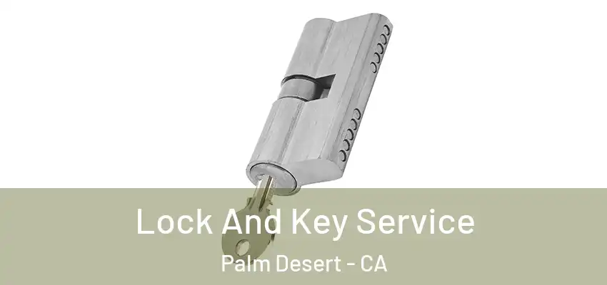 Lock And Key Service Palm Desert - CA