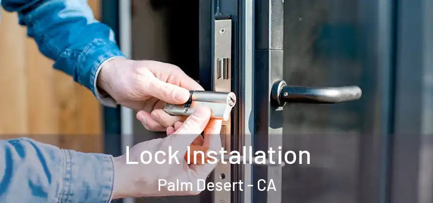  Lock Installation Palm Desert - CA