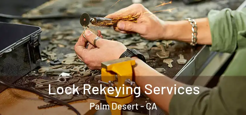  Lock Rekeying Services Palm Desert - CA
