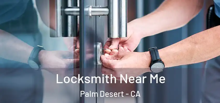  Locksmith Near Me Palm Desert - CA