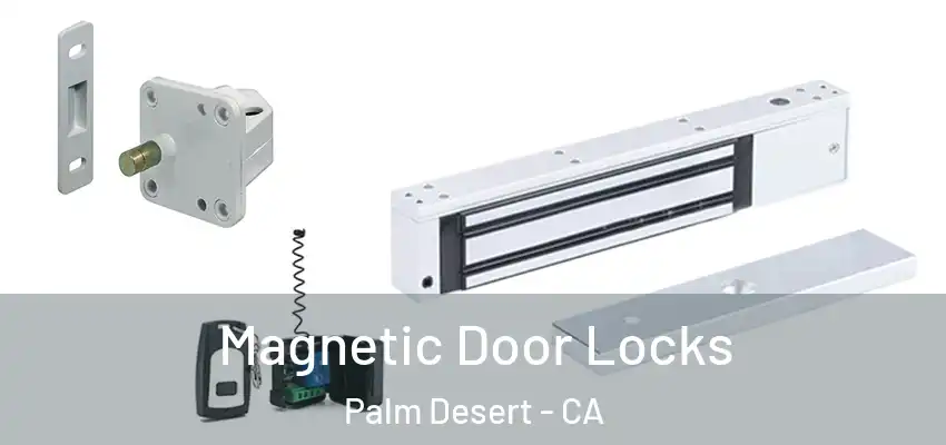  Magnetic Door Locks Palm Desert - CA