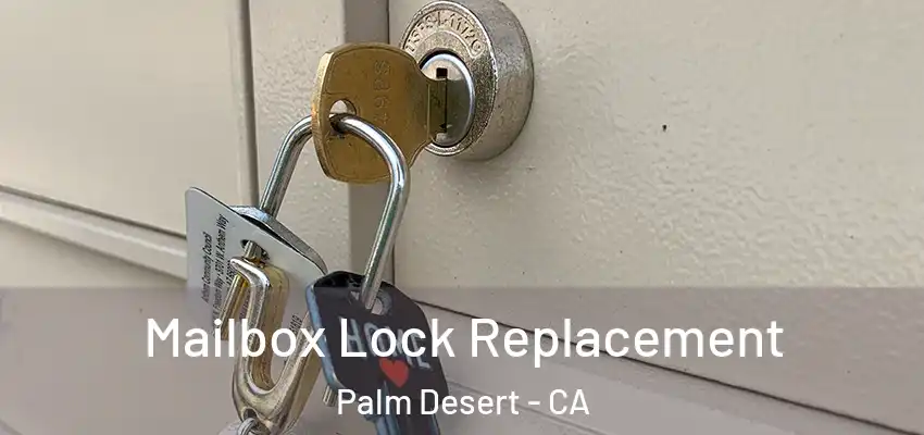  Mailbox Lock Replacement Palm Desert - CA