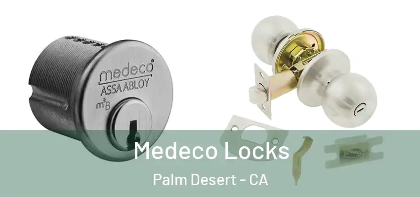  Medeco Locks Palm Desert - CA