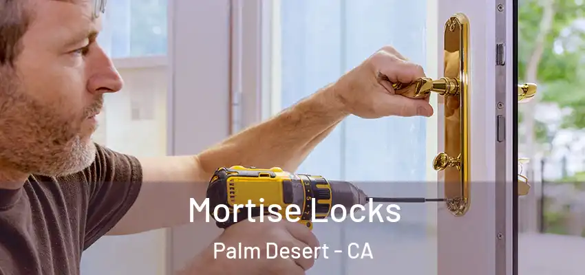  Mortise Locks Palm Desert - CA