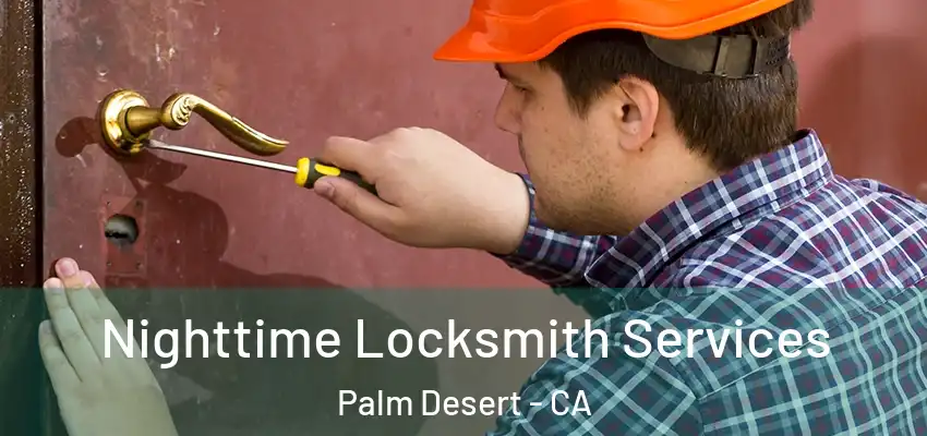  Nighttime Locksmith Services Palm Desert - CA