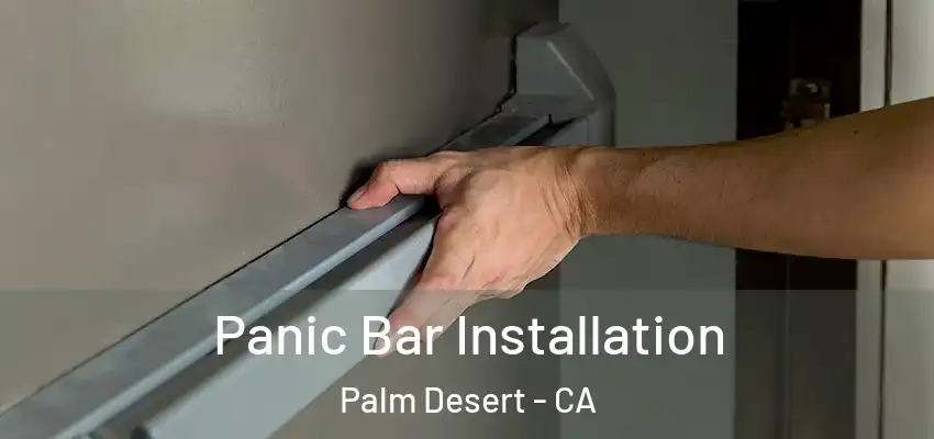  Panic Bar Installation Palm Desert - CA