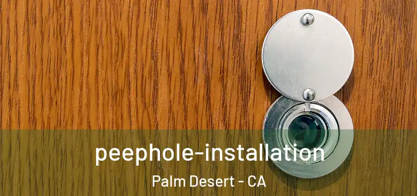  peephole-installation Palm Desert - CA