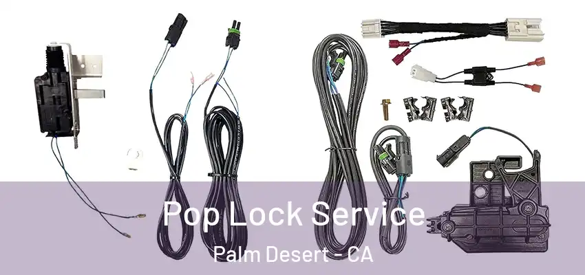  Pop Lock Service Palm Desert - CA