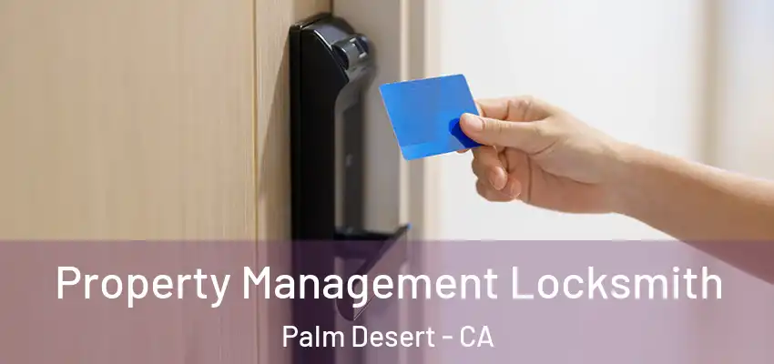  Property Management Locksmith Palm Desert - CA