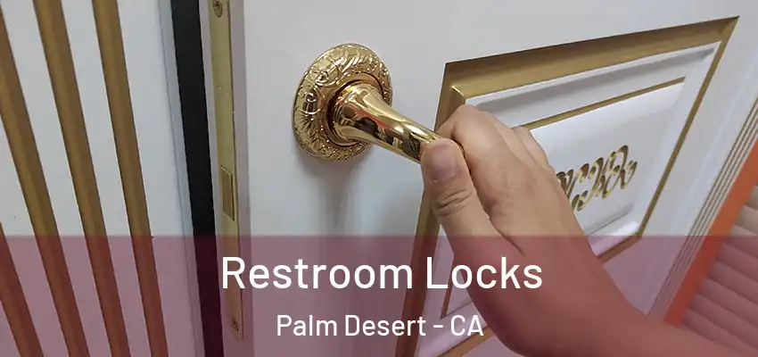  Restroom Locks Palm Desert - CA
