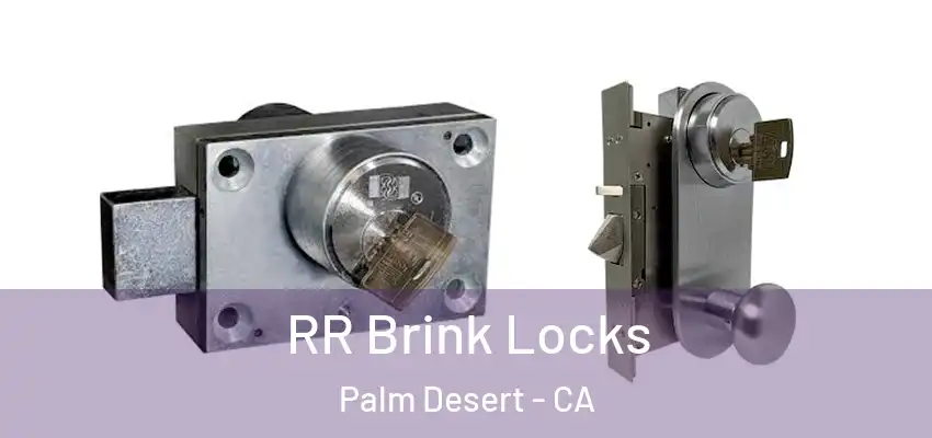  RR Brink Locks Palm Desert - CA