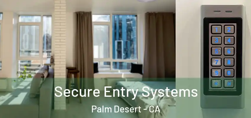  Secure Entry Systems Palm Desert - CA