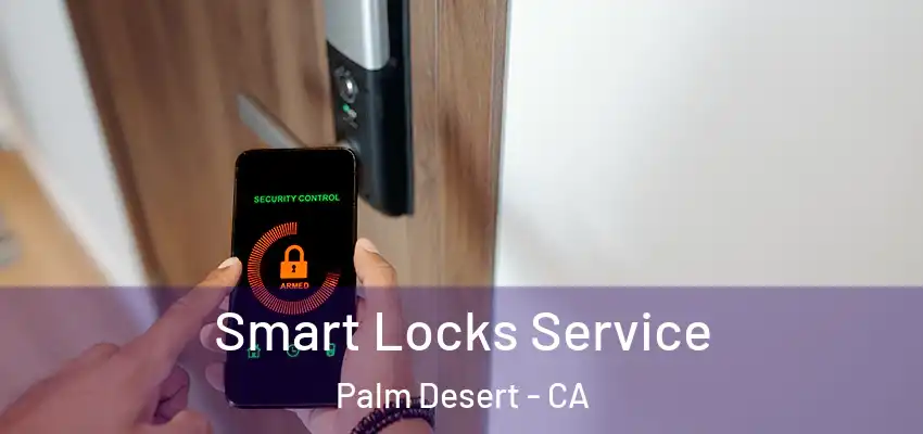  Smart Locks Service Palm Desert - CA