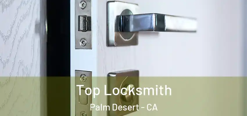  Top Locksmith Palm Desert - CA