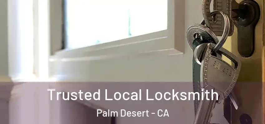  Trusted Local Locksmith Palm Desert - CA