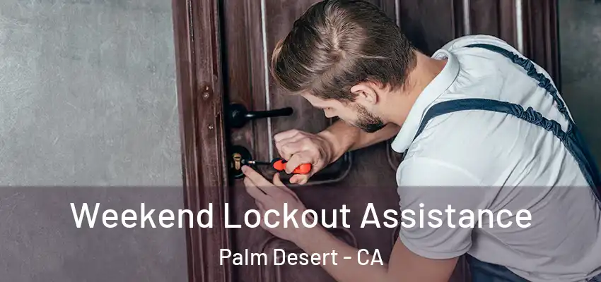 Weekend Lockout Assistance Palm Desert - CA