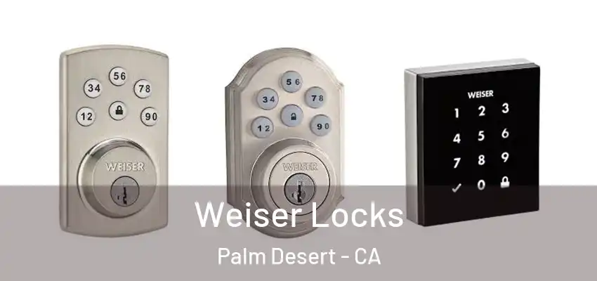  Weiser Locks Palm Desert - CA