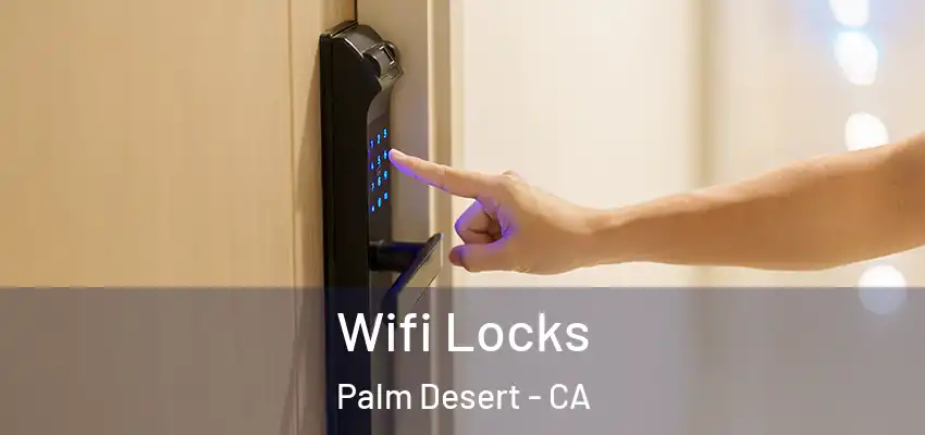  Wifi Locks Palm Desert - CA